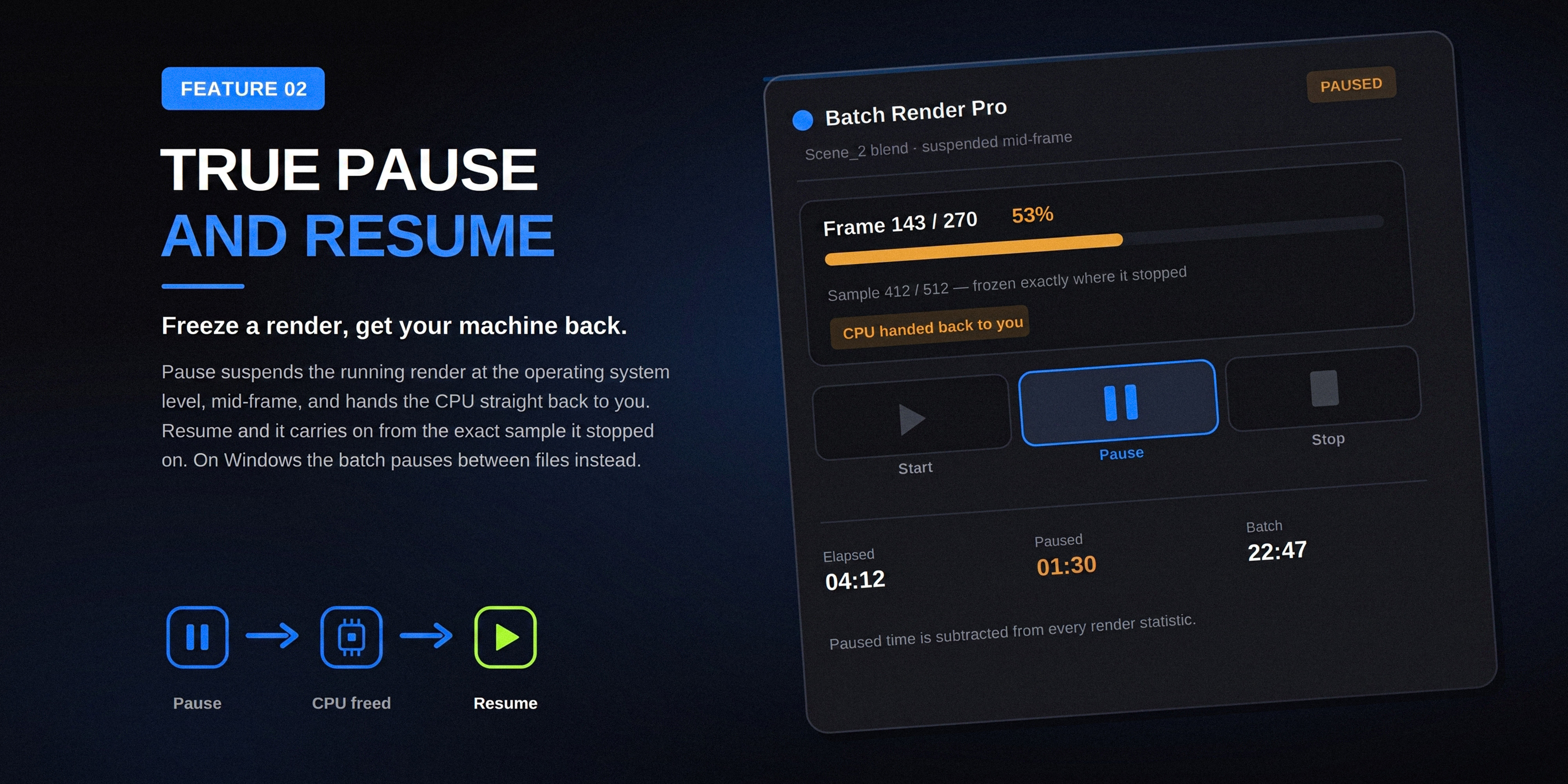 True pause and resume — freeze a render, get your machine back