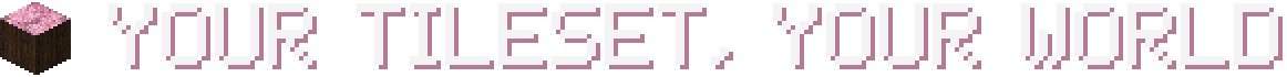 Your Tileset, Your World